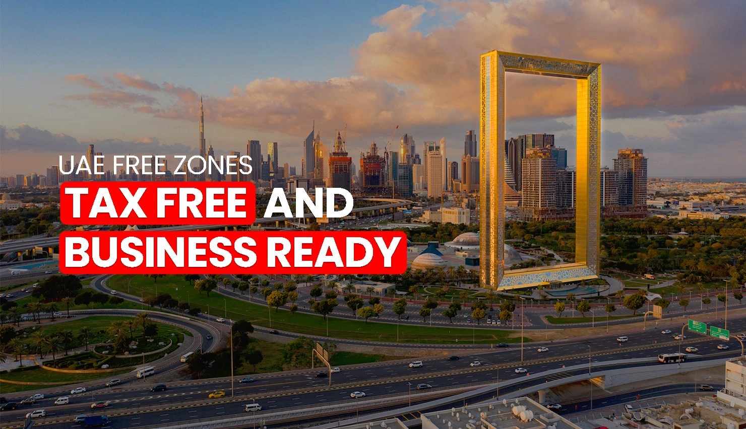 Free Zones In UAE - Tax-Free And Business Ready